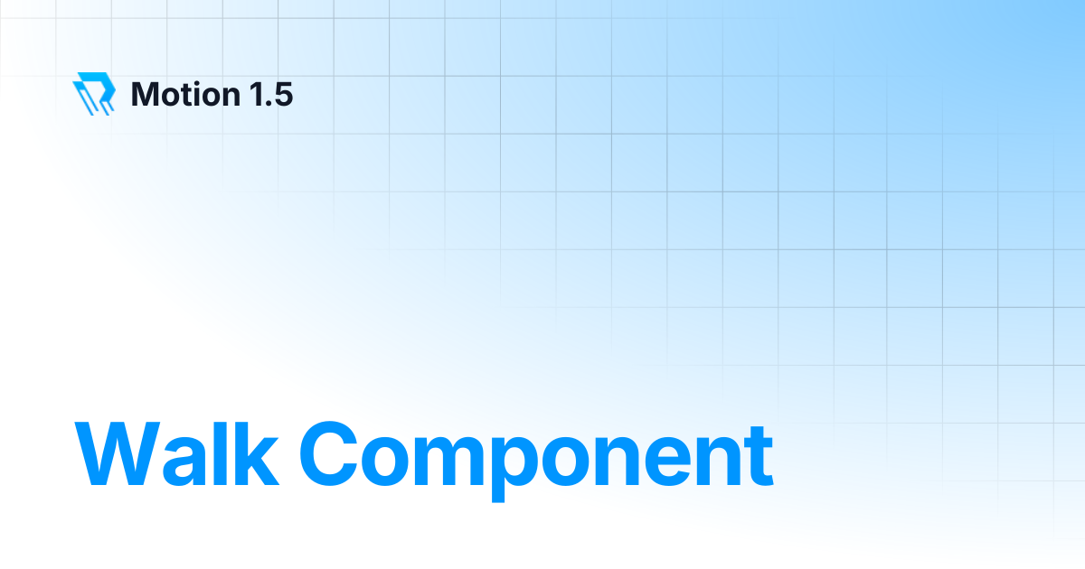 Walk Component | Motion 1.5